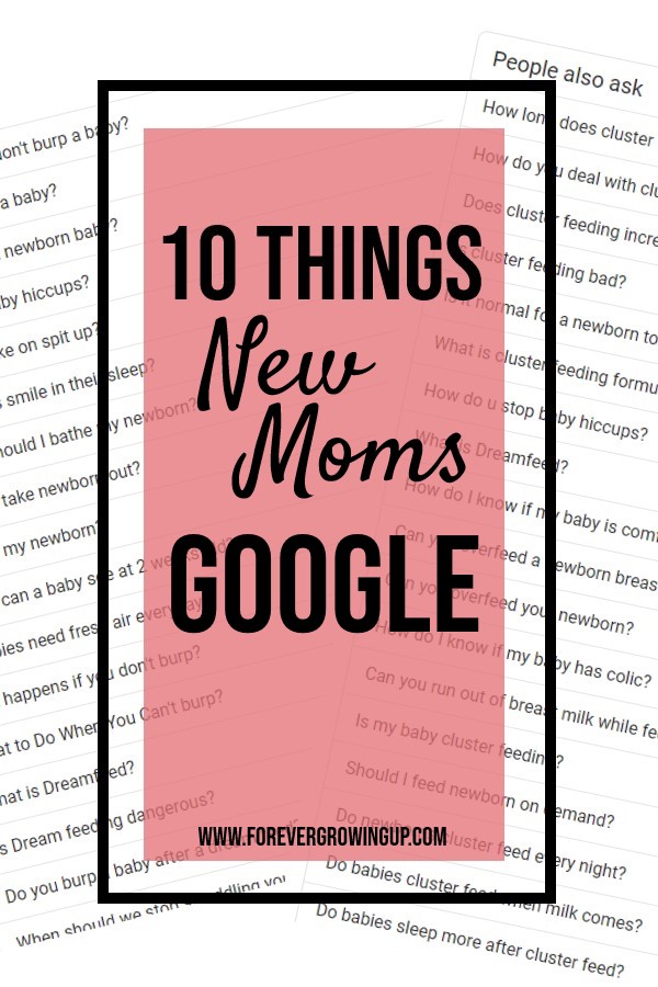 10 things new moms google